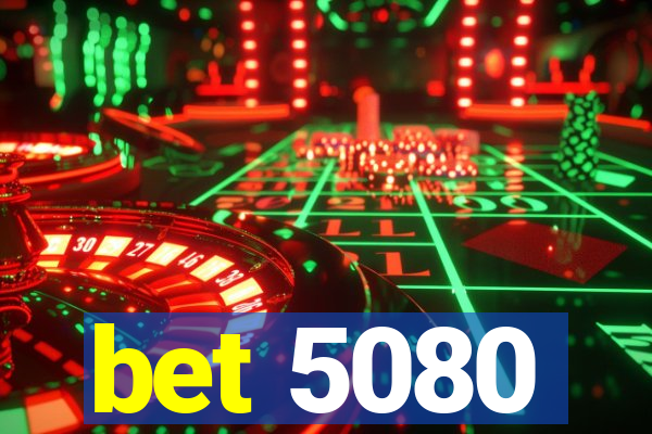 bet 5080